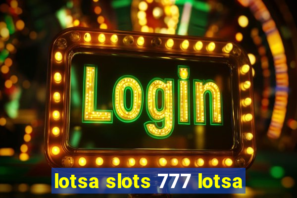 lotsa slots 777 lotsa